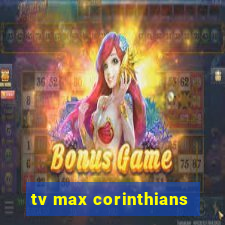 tv max corinthians